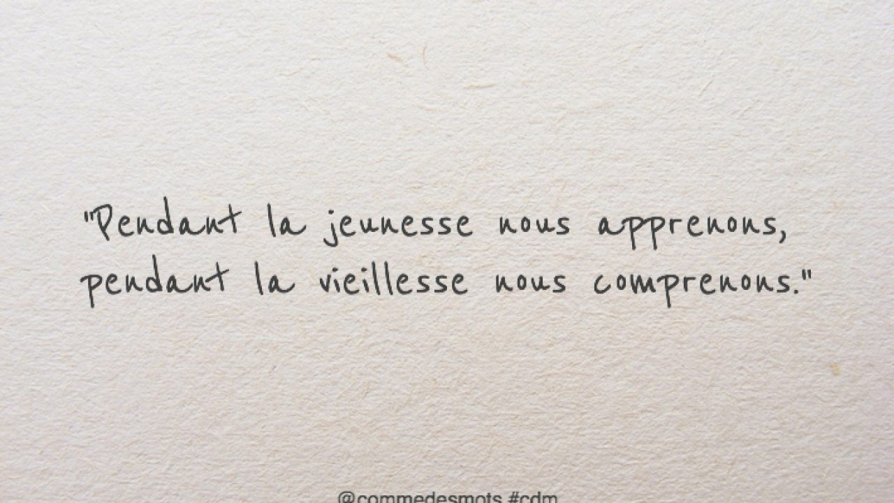 Pendant La Vieillesse Nous Comprenons Comme Des Mots