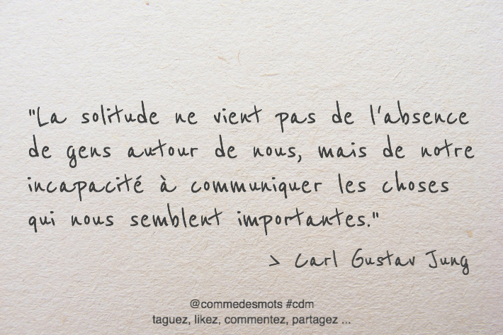 La Solitude Ne Vient Pas De L Absence De Gens Autour De Nous Comme Des Mots