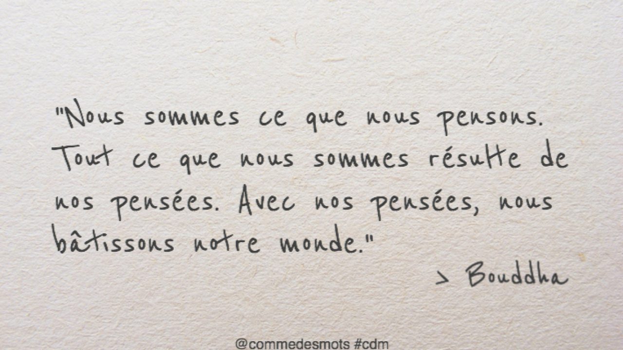 Avec Nos Pensees Nous Batissons Notre Monde Comme Des Mots Avec Nos Pensees Nous Batissons Notre Monde Comme Des Mots