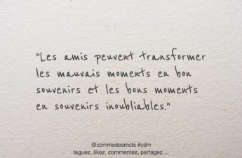 Les amis peuvent transformer les mauvais moments en bon souvenirs