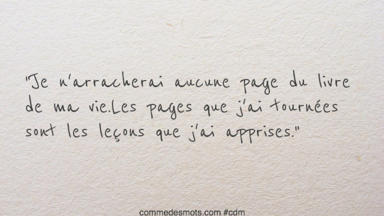 Je N Arracherai Aucune Page Du Livre De Ma Vie Belles Phrases Comme Des Mots