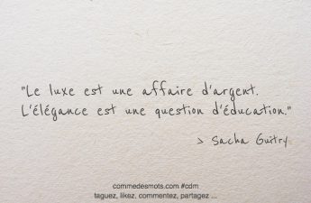 Le luxe est une affaire d'argent. L'élégance est une question d'éducation.