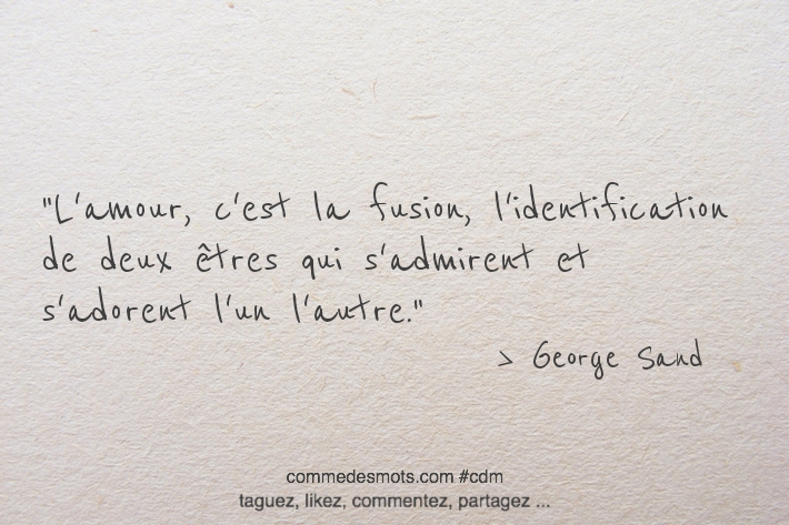 L'amour, c'est la fusion, l'identification de deux êtres