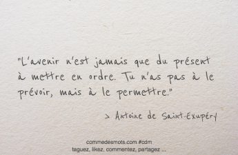 L’avenir n’est jamais que du présent à mettre en ordre