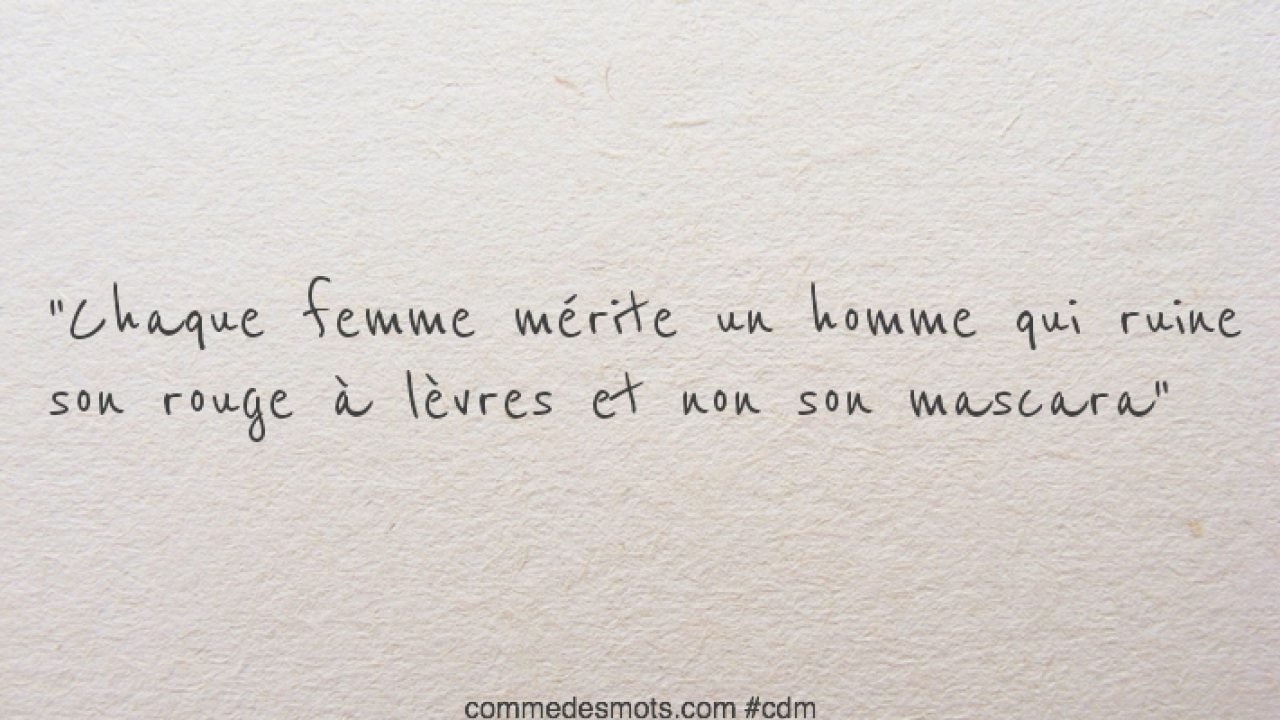 Chaque Femme Merite Un Homme Hommes Femmes Comme Des Mots