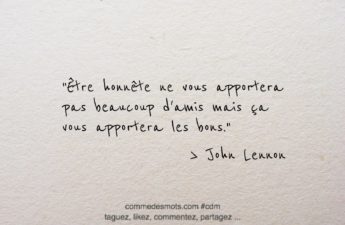 Citation du jour de John Lennon sur le thème de l'amitié : "Être honnête ne vous apportera pas beaucoup d'amis mais ça vous apportera les bons"