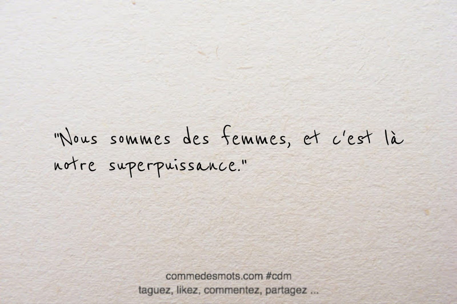 citation du jour : Nous sommes des femmes, et c'est là notre superpuissance.