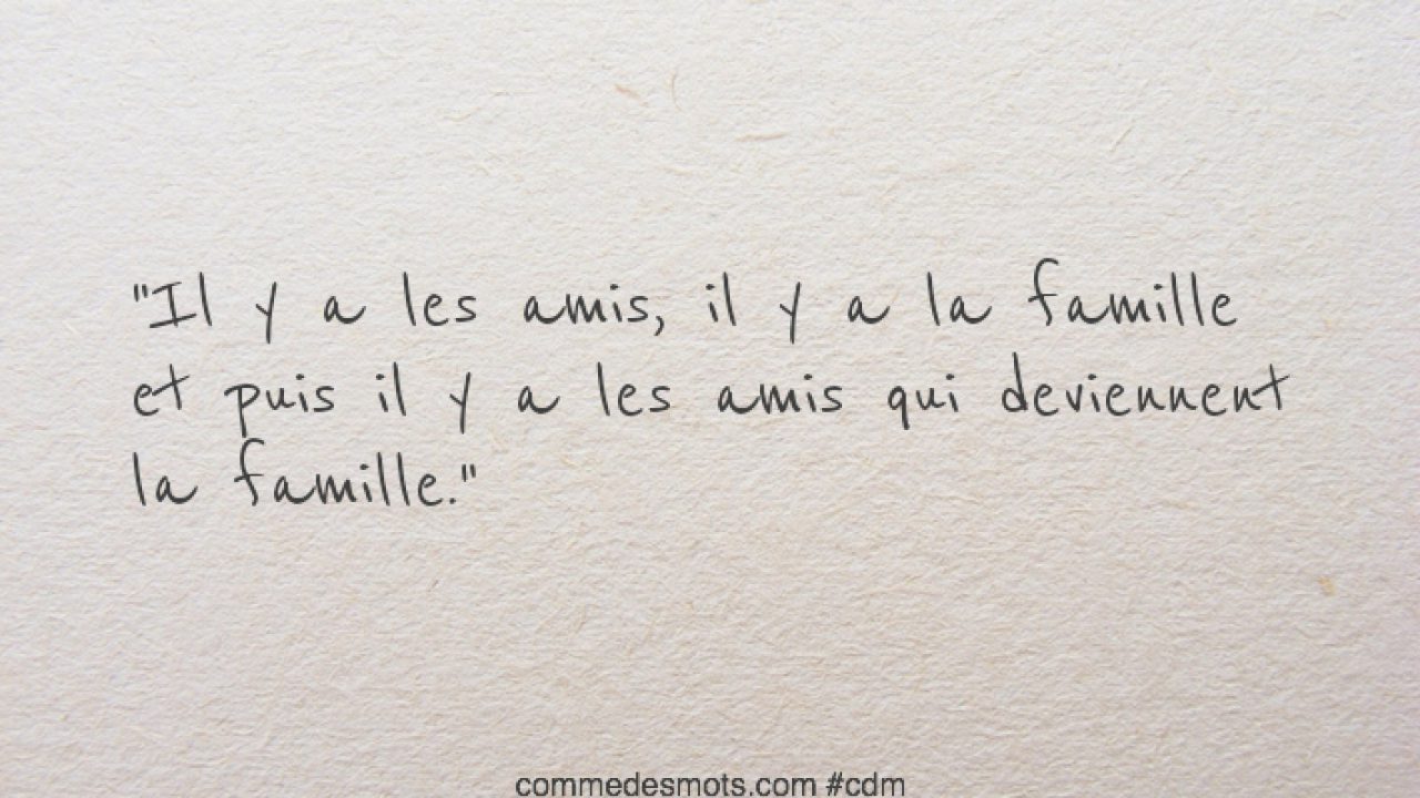 Les Amis Cest La Famille Que Lon Choisit Citation [49] Citation Les Amis Sont La Famille