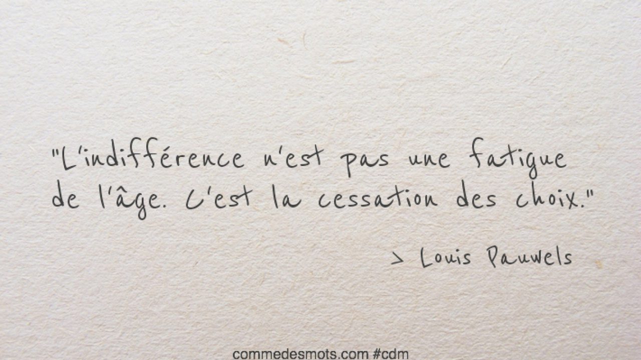 L Indifference N Est Pas Une Fatigue De L Age Vie Comme Des Mots