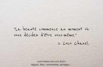 citation du jour : "La beauté commence au moment où vous décidez d'être vous-même."