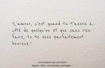 L'amour, c'est quand tu t'assois à côté de quelqu'un et que sans rien faire