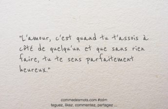 L'amour, c'est quand tu t'assois à côté de quelqu'un et que sans rien faire