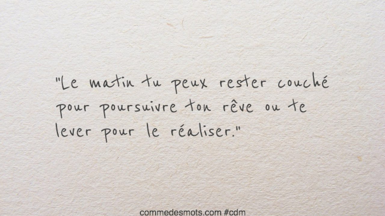 Le Matin Tu Peux Rester Couche Pour Poursuivre Ton Reve Motivation Comme Des Mots