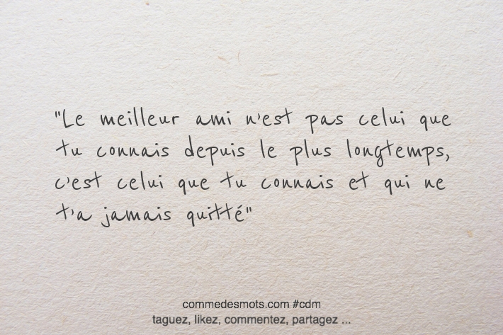 Le meilleur ami n'est pas celui que tu connais depuis le plus longtemps -  Amitié - Comme Des Mots