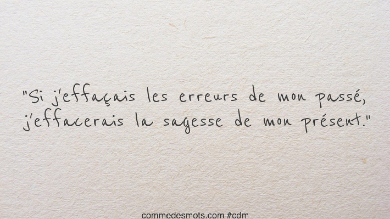 Si J Effacais Les Erreurs De Mon Passe Comme Des Mots