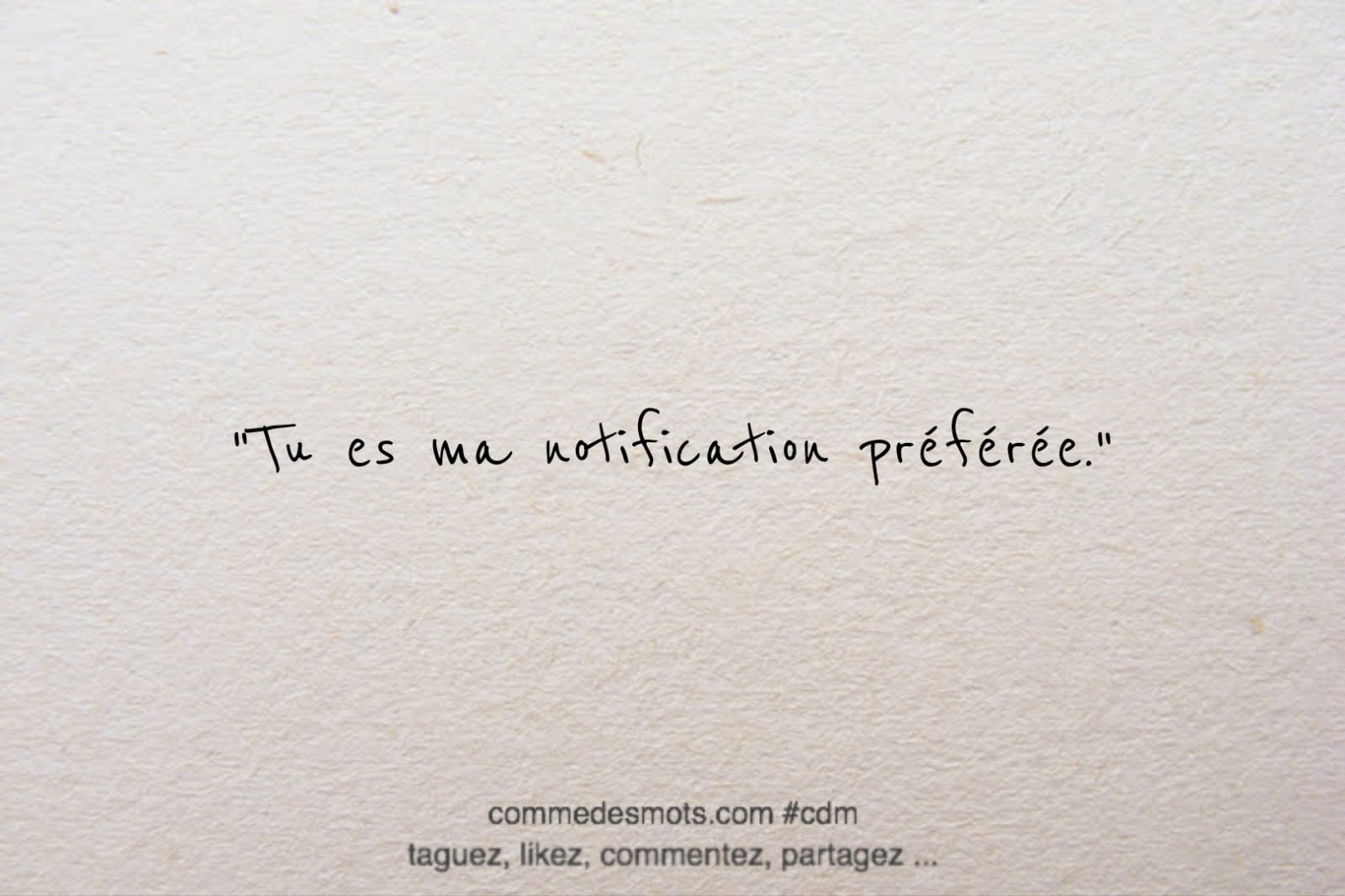 citation du jour sur le thème "sms d'amour" : Tu es ma notification préférée.