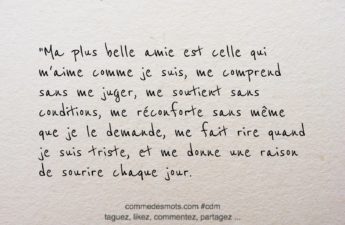 Citation du jour : Ma plus belle amie est celle qui m'aime comme je suis, me comprend sans me juger, me soutient sans conditions, me réconforte sans même que je le demande, me fait rire quand je suis triste, et me donne une raison de sourire chaque jour."