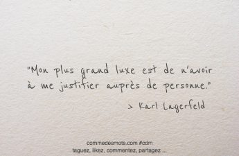 mon plus grand luxe est de n'avoir à me justifier auprès de personne.