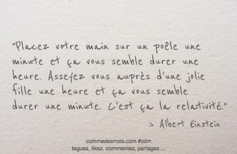 Asseyez vous auprès d’une jolie fille une heure et ça vous semble durer une minute