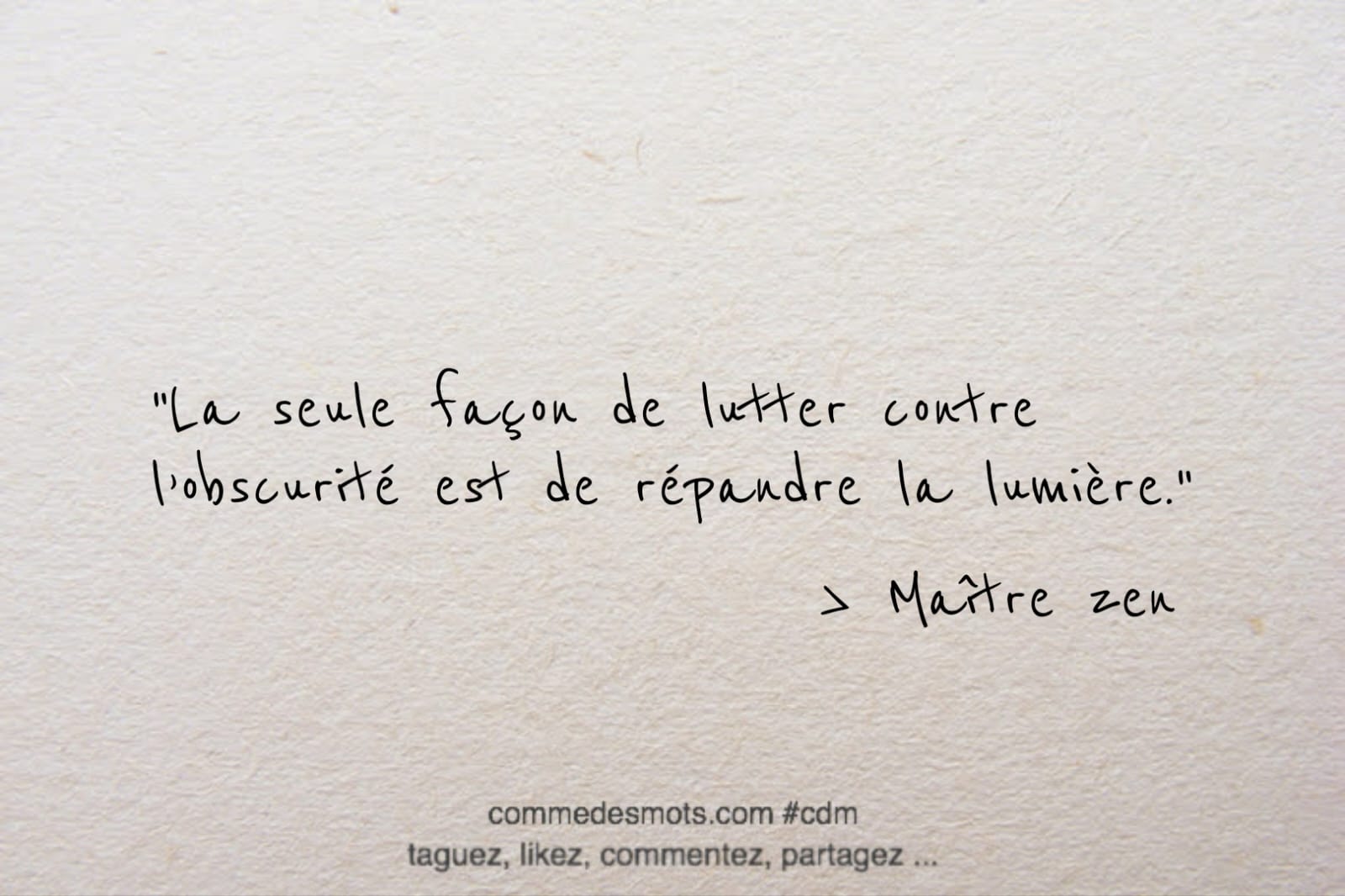 citation du jour : "La seule façon de lutter contre l’obscurité est de répandre la lumière."