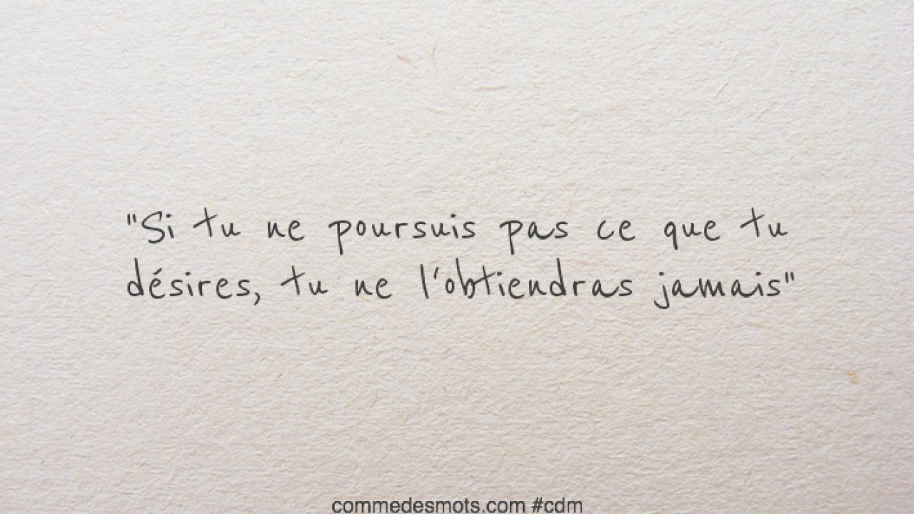 Si Tu Ne Poursuis Pas Ce Que Tu Desires Motivation Comme Des Mots Si Tu Ne Poursuis Pas Ce Que Tu Desires Motivation Comme Des Mots