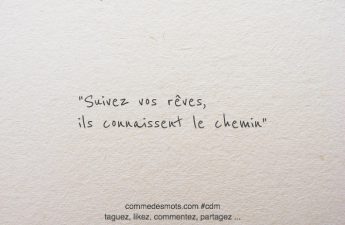 Suivez vos rêves, ils connaissent le chemin