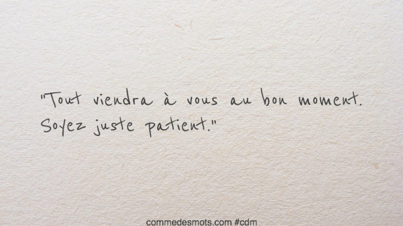 Tout Viendra A Vous Au Bon Moment Motivation Comme Des Mots