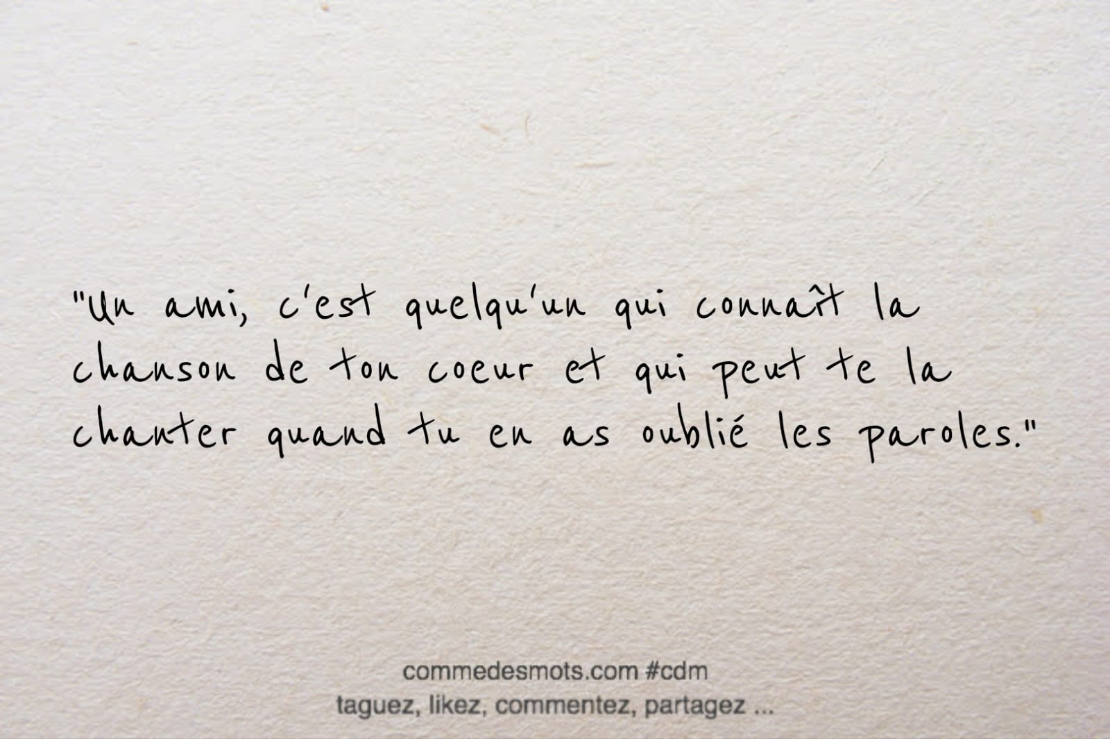 Citation du jour sur l'amitié "Un ami, c'est quelqu'un qui connaît la chanson de ton coeur