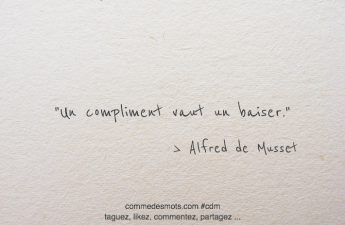 Un compliment vaut un baiser.