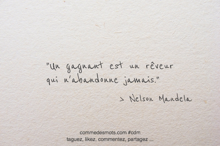 Un gagnant est un rêveur qui n'abandonne jamais.