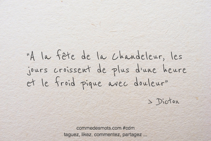 A la fête de la Chandeleur, les jours croissent de plus d’une heure. Et le froid pique avec douleur