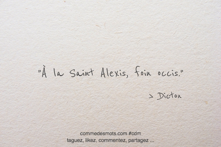 À la Saint Alexis, foin occis.