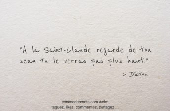 A la Saint Claude regarde de ton seau tu le verras pas plus haut.