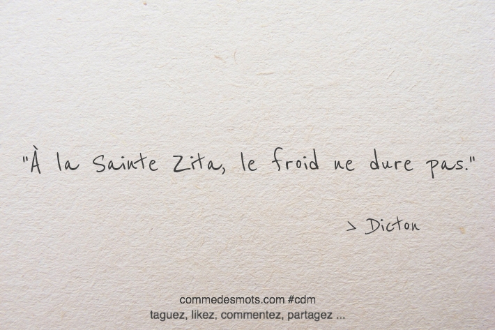 À la Sainte Zita, le froid ne dure pas.