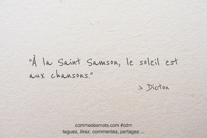 À la Saint Samson, le soleil est aux chansons.
