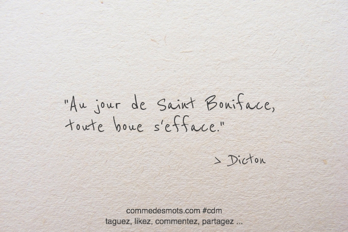 Au jour de Saint Boniface, toute boue s'efface.
