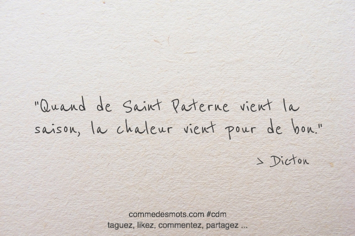 Quand de Saint Paterne vient la saison, la chaleur vient pour de bon.