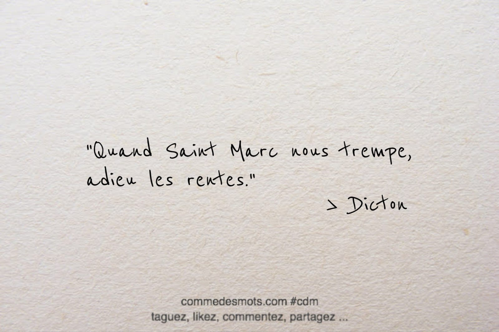 Dicton du 25 avril jour d la Saint Marc : "Quand Saint Marc nous trempe, adieu les rentes."