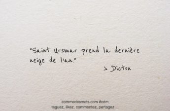 Dicton du 18 avril jour de la Saint Ursmar : "Saint Ursmar prend la dernière neige de l’an."