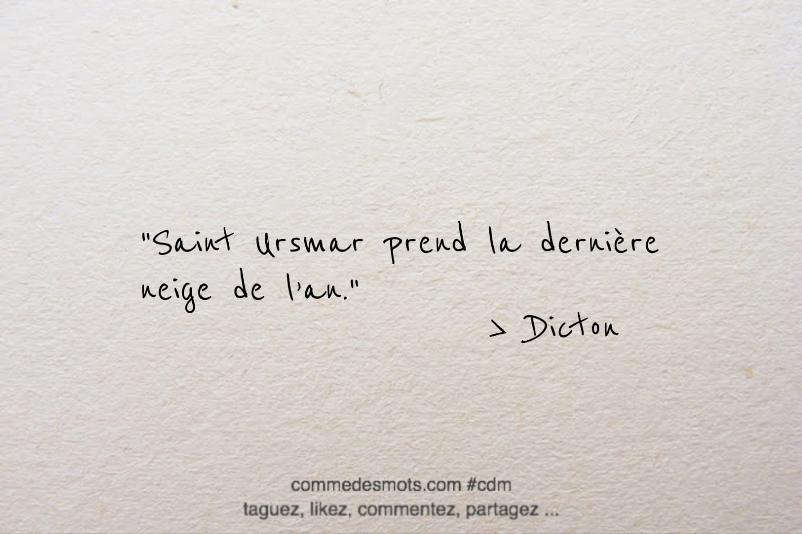 Dicton du 18 avril jour de la Saint Ursmar : "Saint Ursmar prend la dernière neige de l’an."