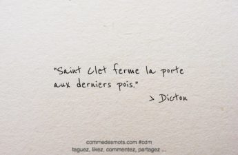 Dicton du 26 avril jour de la Saint Clet : "Saint Clet ferme la porte aux derniers pois."