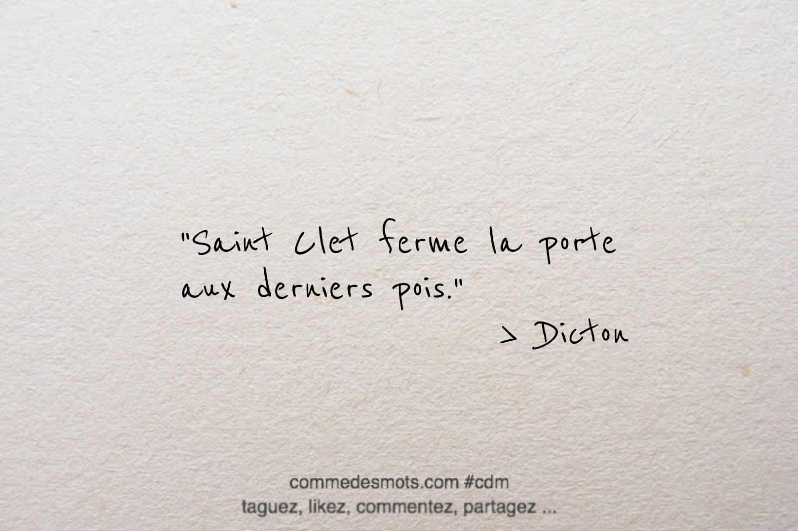 Dicton du 26 avril jour de la Saint Clet : "Saint Clet ferme la porte aux derniers pois."