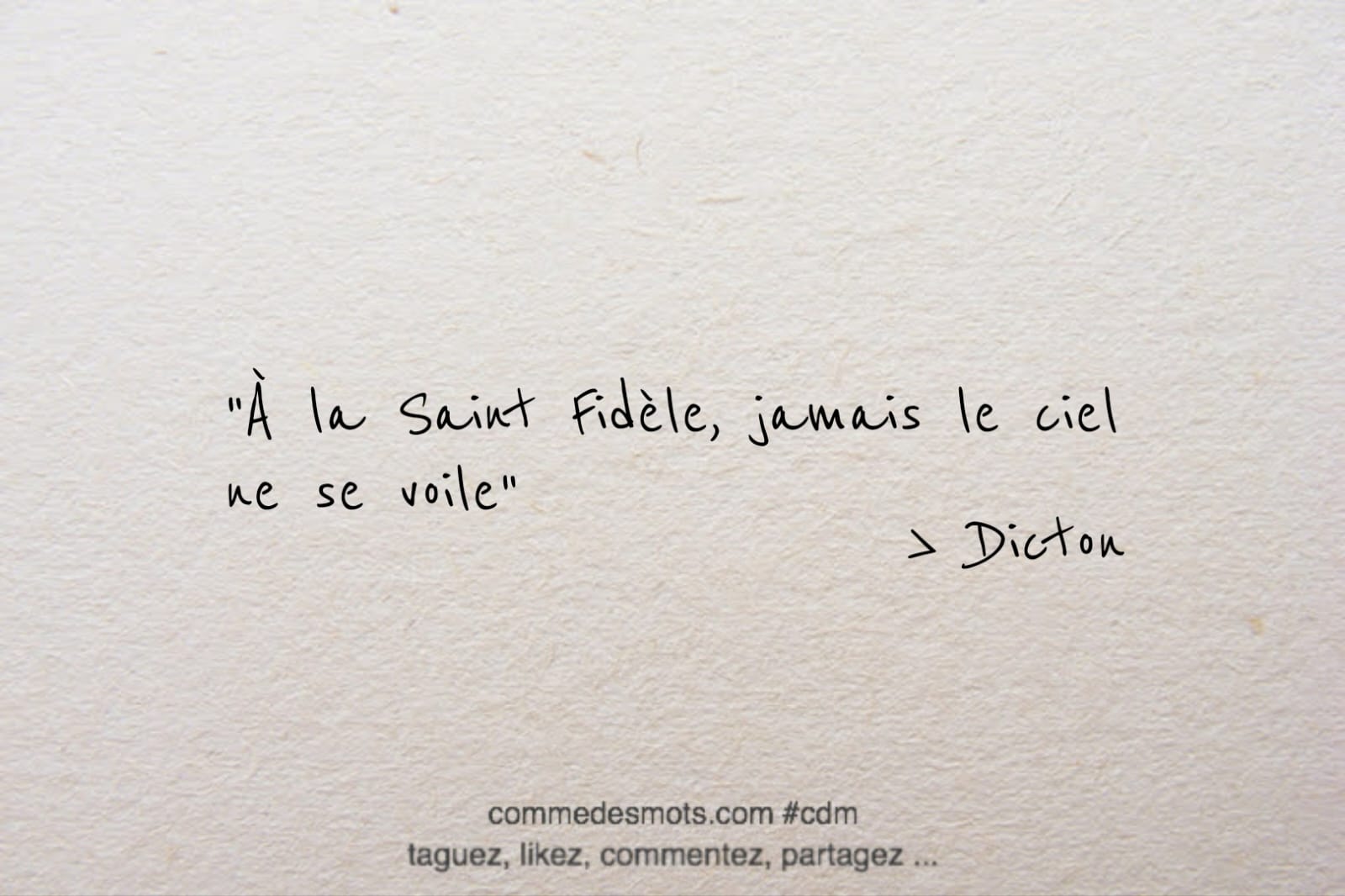 Dicton du 24 avril jour de la Saint Fidèle : "À la Saint Fidèle, jamais le ciel ne se voile"