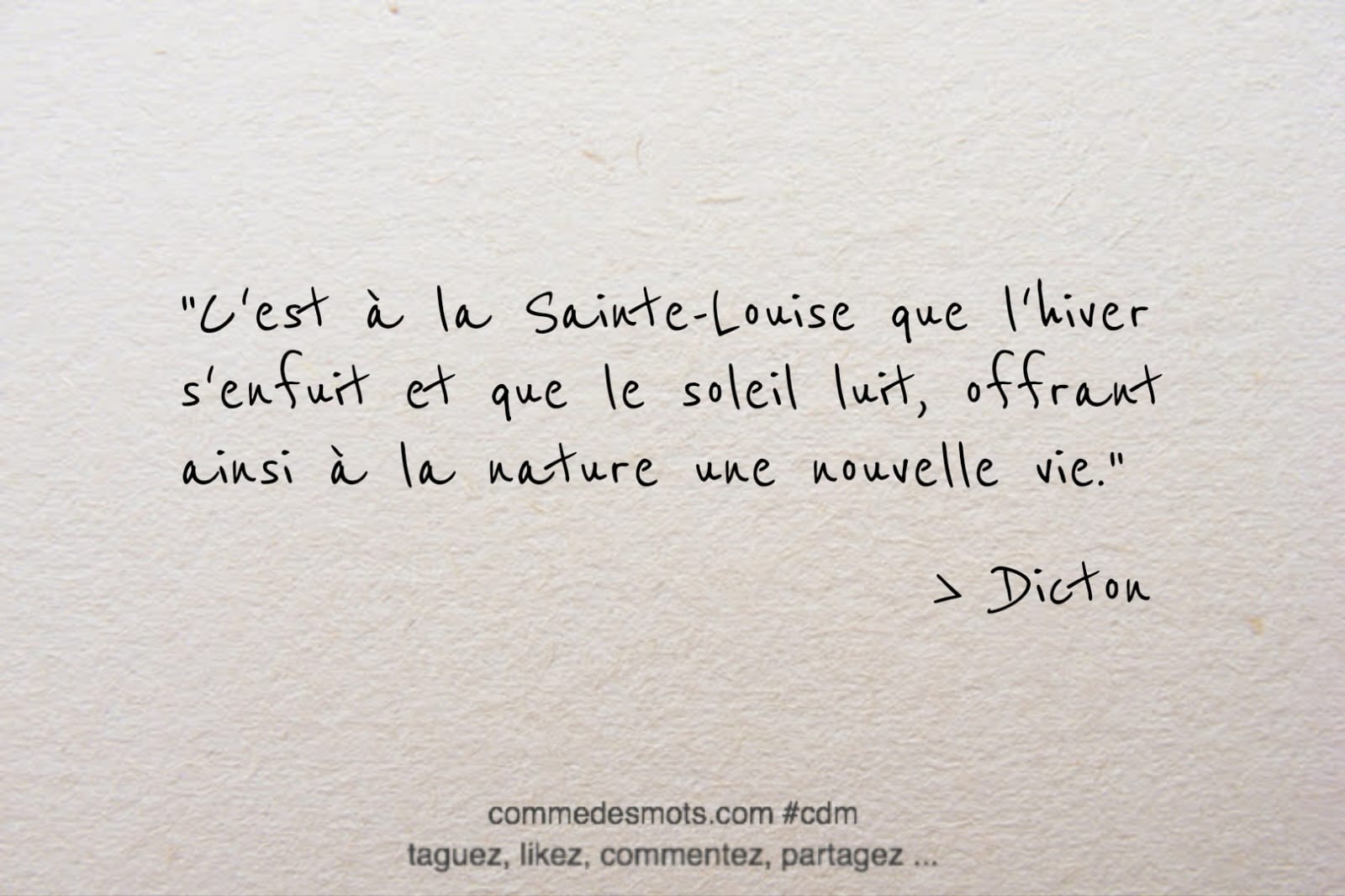 Dicton du 15 mars "C’est à la Sainte Louise que l’hiver s’enfuit et que le soleil luit, offrant ainsi à la nature une nouvelle vie."