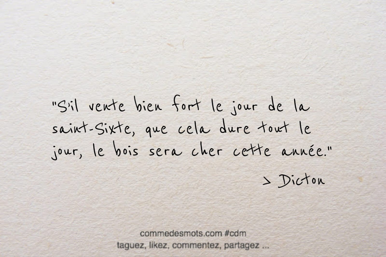 Dicton du 3 avril jour de la Saint Sixte "S’il vente bien fort le jour de la saint-Sixte, que cela dure tout le jour, le bois sera cher cette année."