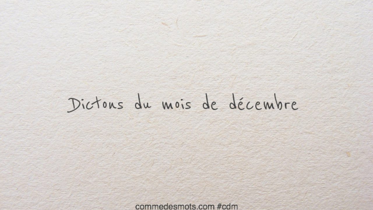 Dictons Du Mois De Decembre Dictons Des Mois Et Des Saints Comme Des Mots